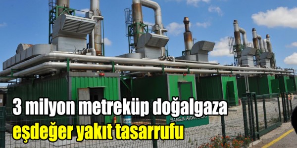 üç milyon metreküp doğalgaza eşdeğer yakıt tasarrufu