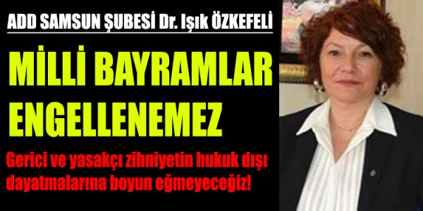 MİLLİ BAYRAMLAR ENGELLENEMEZ