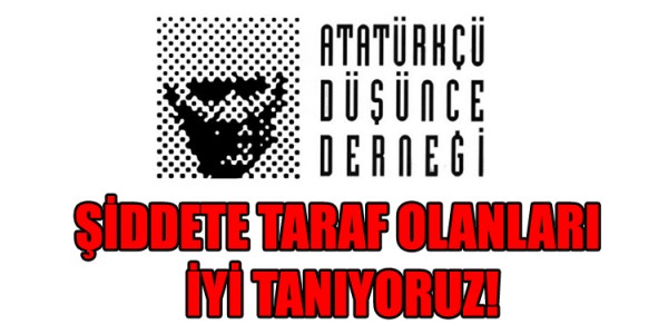 ŞİDDETE TARAF OLANLARI İYİ TANIYORUZ!