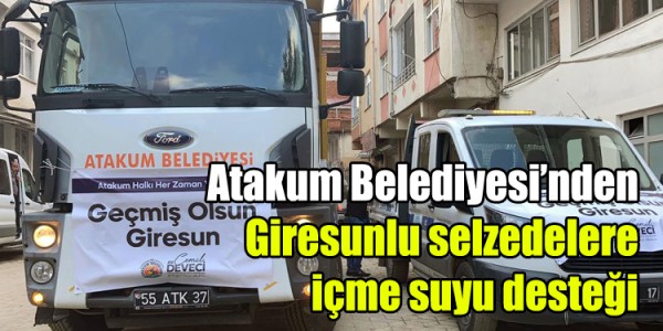 Atakum Belediyesi’nden Giresunlu selzedelere içme suyu desteği