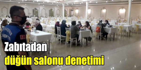 Zabıtadan düğün salonu denetimi