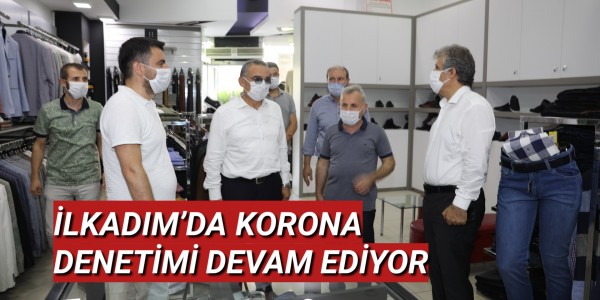 İLKADIM’DA KORONA DENETİMİ DEVAM EDİYOR