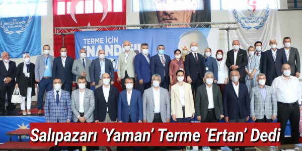 Salıpazarı ‘Yaman’ Terme ‘Ertan’ Dedi
