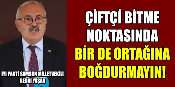 ÇİFTÇİ BİTME NOKTASINDA BİR DE ORTAĞINA BOĞDURMAYIN!