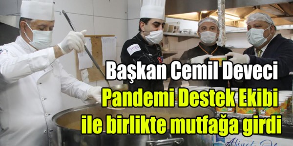 Başkan Cemil Deveci Pandemi Destek Ekibi ile birlikte mutfağa girdi