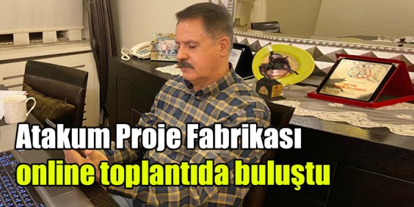 Atakum Proje Fabrikası online toplantıda buluştu