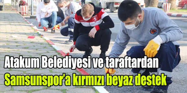 Atakum Belediyesi ve taraftardan Samsunspor’a kırmızı beyaz destek