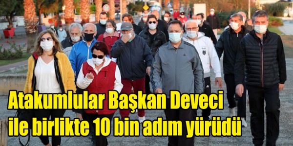 Atakumlular Başkan Deveci  ile birlikte 10 bin adım yürüdü