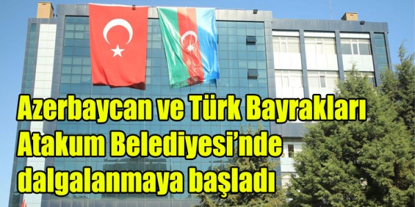 Azerbaycan ve Türk Bayrakları Atakum Belediyesi’nde dalgalanmaya başladı