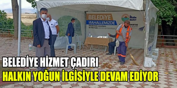 BELEDİYE HİZMET ÇADIRI HALKIN YOĞUN İLGİSİYLE DEVAM EDİYOR