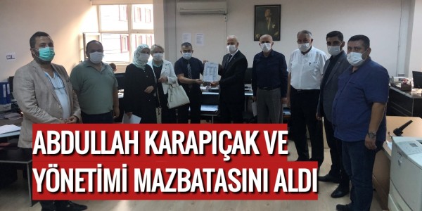 ABDULLAH KARAPIÇAK VE YÖNETİMİ MAZBATASINI ALDI.