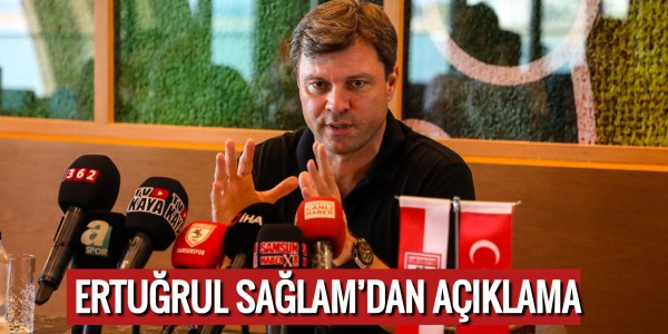 ERTUĞRUL SAĞLAM’DAN AÇIKLAMA