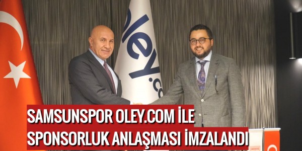 SAMSUNSPOR OLEY.COM İLE SPONSORLUK ANLAŞMASI İMZALANDI