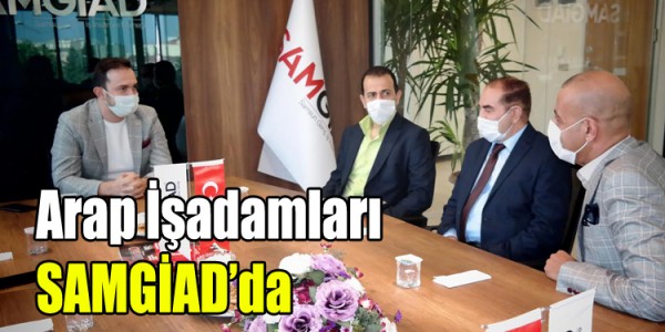 Arap İşadamları SAMGİAD’da