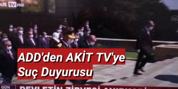 ADD'den AKİT TV'ye Suç Duyurusu