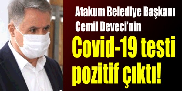 Atakum Belediye Başkanı Cemil Deveci’nin Covid-19 testi pozitif çıktı!