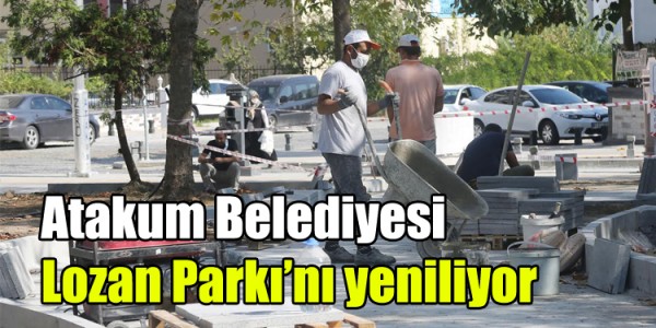 Atakum Belediyesi  Lozan Parkı’nı yeniliyor