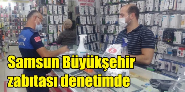 Samsun Büyükşehir zabıtası denetimde