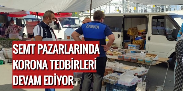 SEMT PAZARLARINDA KORONA TEDBİRLERİ DEVAM EDİYOR