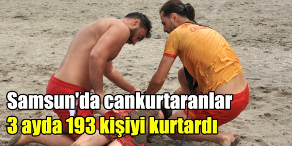 Samsun'da cankurtaranlar 3 ayda 193 kişiyi kurtardı
