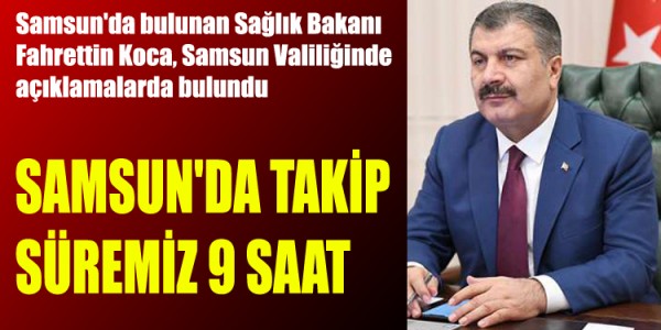 SAMSUN'DA TAKİP SÜREMİZ 9 SAAT 