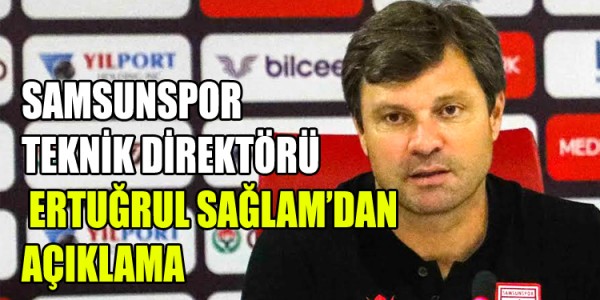 ERTUĞRUL SAĞLAM’DAN AÇIKLAMA