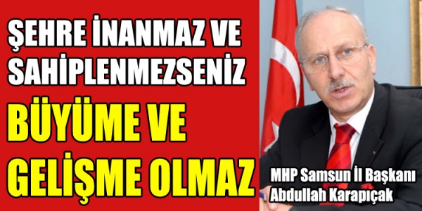 ŞEHRE İNANMAZ VE SAHİPLENMEZSENİZ BÜYÜME VE GELİŞME OLMA