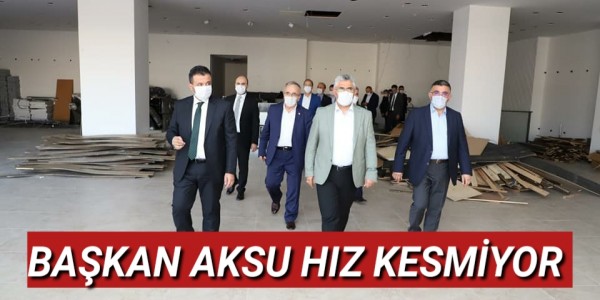 BAŞKAN AKSU HIZ KESMİYOR