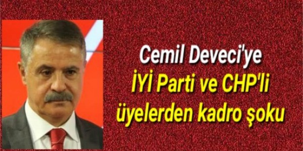 Cemil Deveci'ye İYİ Parti ve CHP'li üyelerden kadro şoku