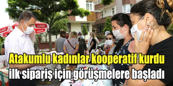 Atakumlu kadınlar kooperatif kurdu  ilk sipariş için görüşmelere başladı