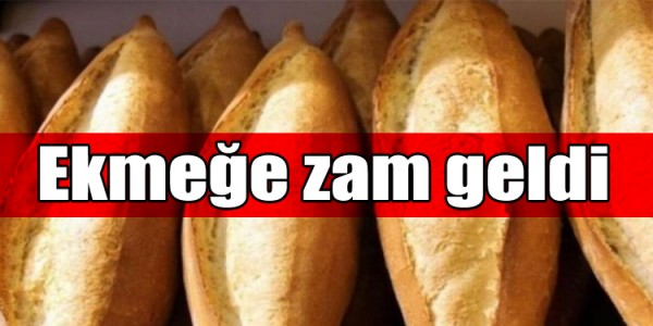 Ekmeğe zam geldi