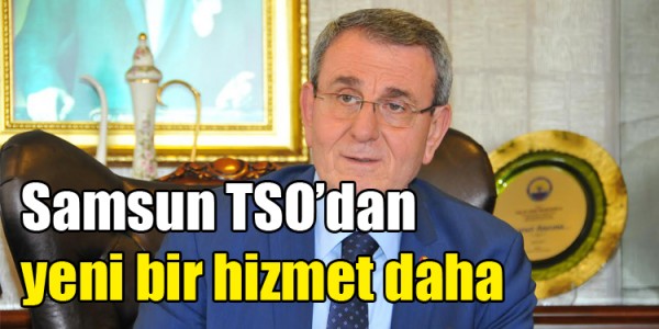 Samsun TSO’dan yeni bir hizmet daha