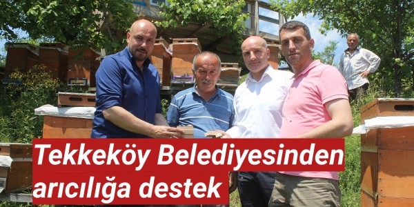 Tekkeköy belediyesinden arıcılığa destek 