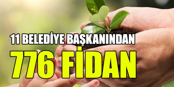 BELEDİYE BAŞKANINDAN 776 FİDAN