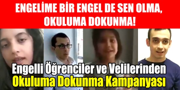 ENGELİME BİR ENGEL DE SEN OLMA, OKULUMA DOKUNMA!