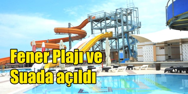 Fener Plajı ve Suada açıldı