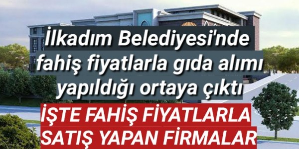 İlkadım Beldiyesin'de fahiş fiyatla mal alımı yapıldığı ortaya çıktı