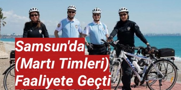 Samsun'da Bisikletli Polis Timleri (Martı Timleri) Faaliyete Geçti