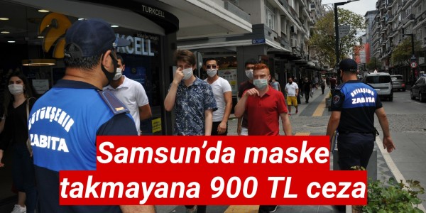 Samsun’da maske takmayana 900 TL ceza