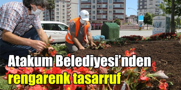 Atakum Belediyesi’nden  rengarenk tasarruf