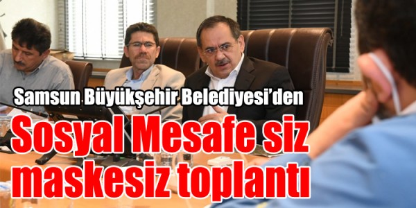  Sosyal Mesafe siz maskesiz toplantı