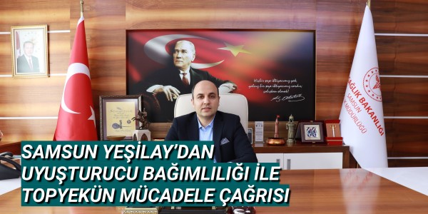 SAMSUN YEŞİLAY’DAN UYUŞTURUCU BAĞIMLILIĞI İLE TOPYEKÜN MÜCADELE ÇAĞRISI