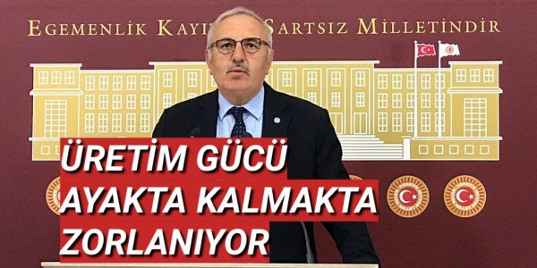 ÜRETİM GÜCÜ AYAKTA KALMAKTA ZORLANIYOR
