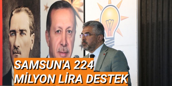 SAMSUN'A 224 MİLYON LİRA DESTEK
