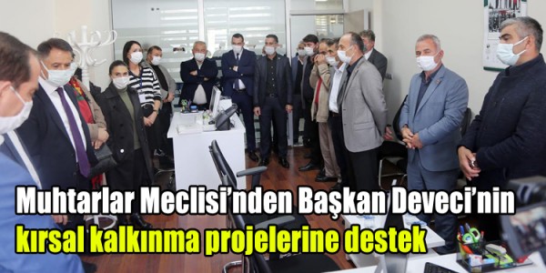 Muhtarlar Meclisi’nden Başkan Deveci’nin kırsal kalkınma projelerine destek