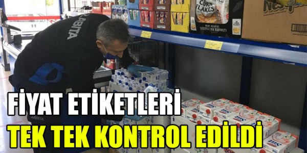 FİYAT ETİKETLERİ TEK TEK KONTROL EDİLDİ