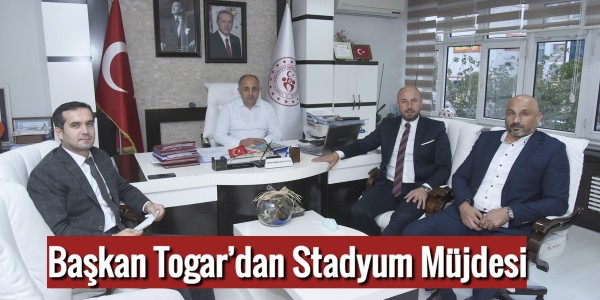 Başkan Togar’dan Stadyum Müjdesi