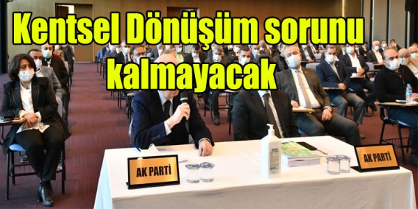 Kentsel Dönüşüm sorunu kalmayacak