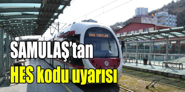 SAMULAŞ’tan HES kodu uyarısı