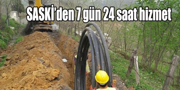 SASKİ’den 7 gün 24 saat hizmet